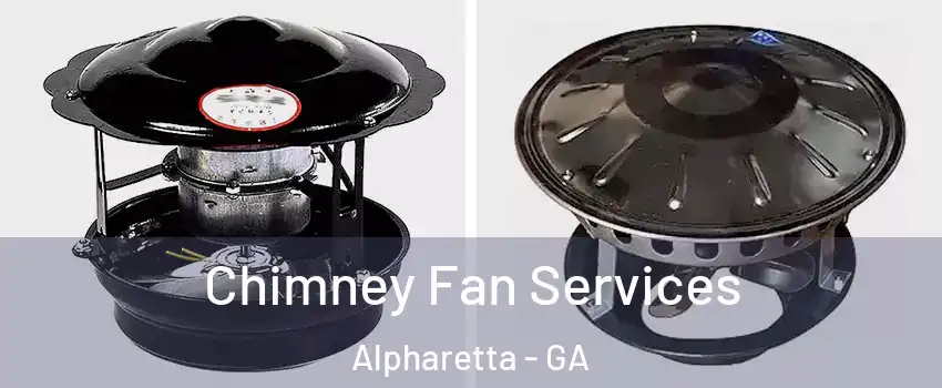  Chimney Fan Services Alpharetta - GA
