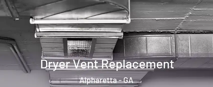  Dryer Vent Replacement Alpharetta - GA