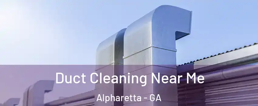  Duct Cleaning Near Me Alpharetta - GA