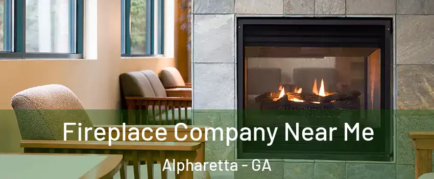  Fireplace Company Near Me Alpharetta - GA
