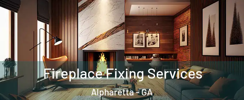  Fireplace Fixing Services Alpharetta - GA