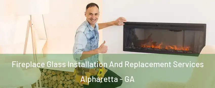  Fireplace Glass Installation And Replacement Services Alpharetta - GA
