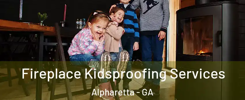 Fireplace Kidsproofing Services Alpharetta - GA