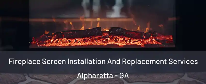  Fireplace Screen Installation And Replacement Services Alpharetta - GA