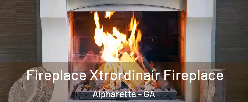  Fireplace Xtrordinair Fireplace Alpharetta - GA