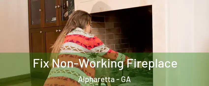  Fix Non-Working Fireplace Alpharetta - GA