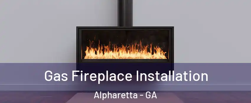  Gas Fireplace Installation Alpharetta - GA