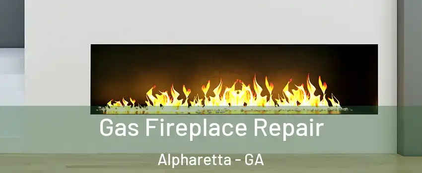  Gas Fireplace Repair Alpharetta - GA