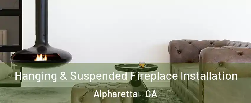  Hanging & Suspended Fireplace Installation Alpharetta - GA