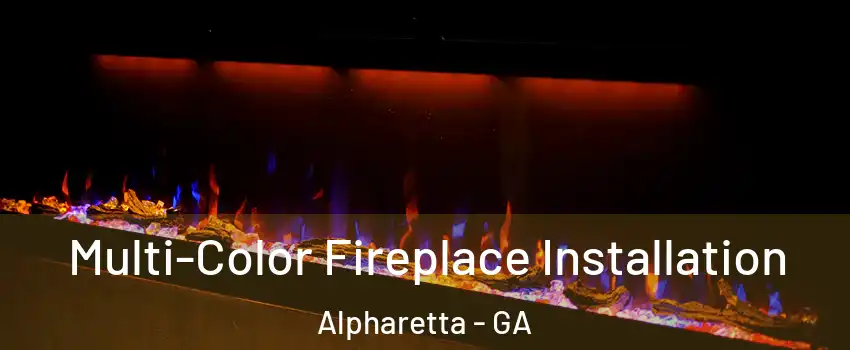  Multi-Color Fireplace Installation Alpharetta - GA