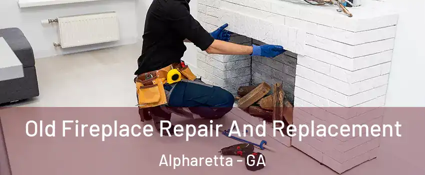  Old Fireplace Repair And Replacement Alpharetta - GA
