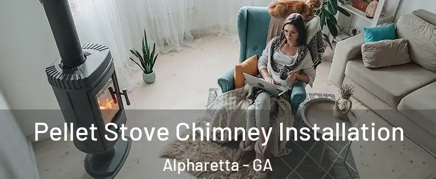  Pellet Stove Chimney Installation Alpharetta - GA