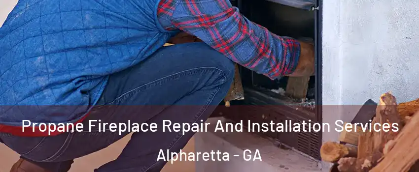  Propane Fireplace Repair And Installation Services Alpharetta - GA